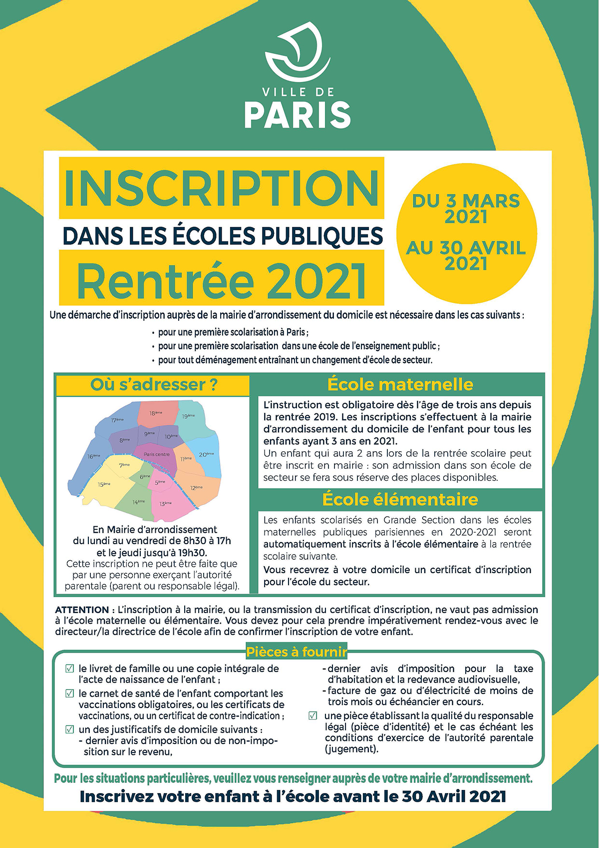 Inscription dans les écoles publiques rentrée 2021 du 3 mars au 30 avril 2021. La démarche d'inscription s'effectue auprès de la mairie d'arrondissement du domicile. Pour tout savoir sur cette formalité administrative, vous devez vous rendre sur le site Internet de la Ville de Paris paris.fr en recherchant la rubrique vie scolaire.