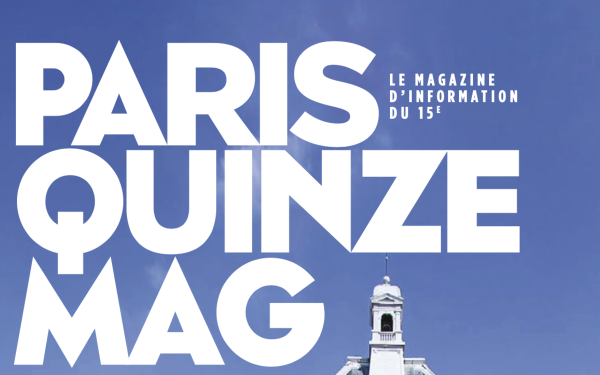 Paris Quinze Mag' : Lire Tous Les Numéros - Mairie Du 15ᵉ