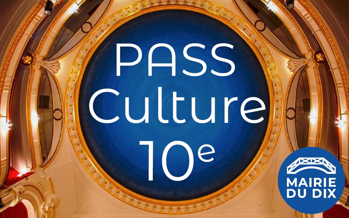 Le Pass Culture 10e : une offre culturelle pour toutes - Mairie du 10ᵉ