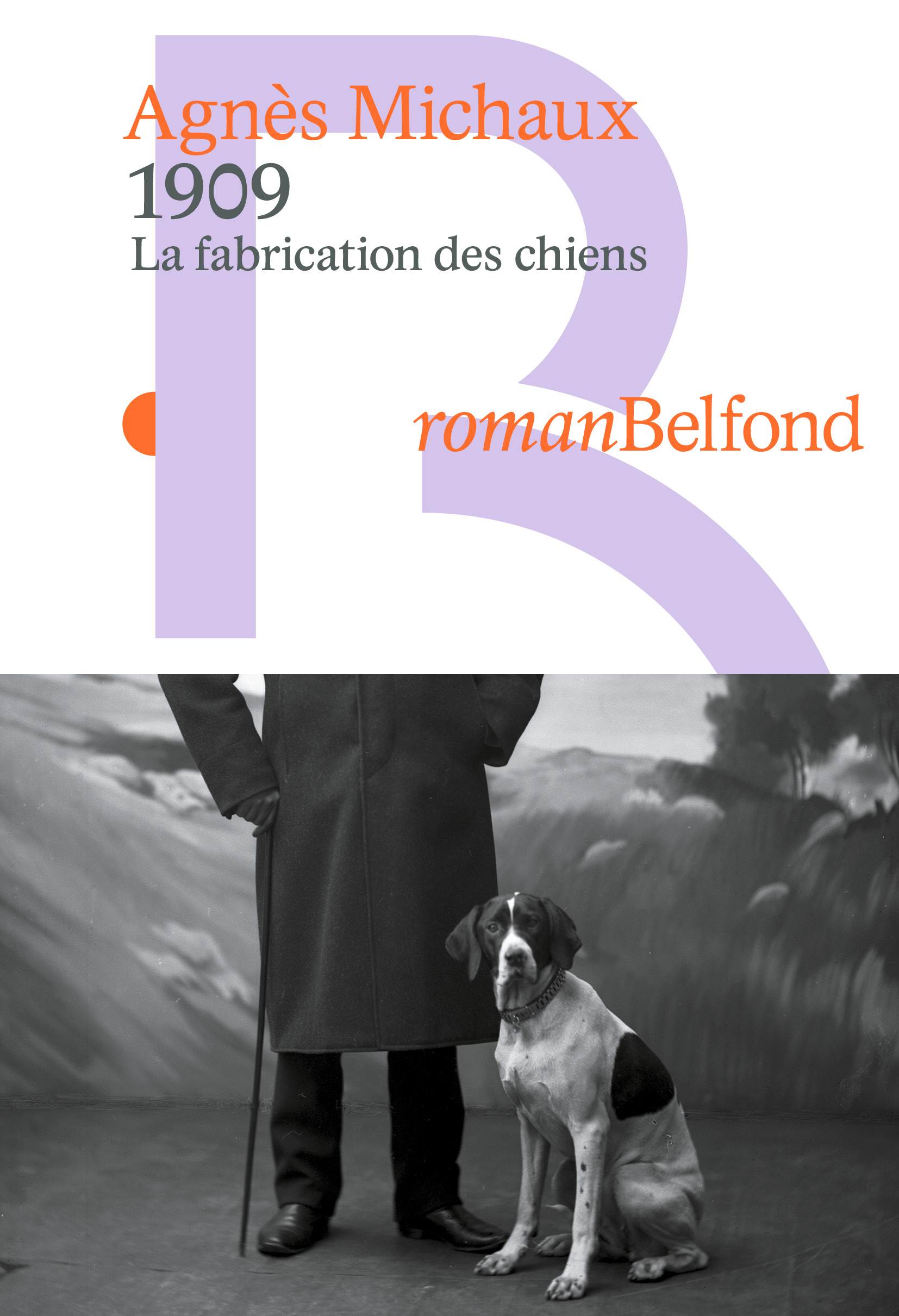 «&nbsp;1909 – La Fabrication des chiens&nbsp;» d'Agnès Michaux aux éditions Belfond