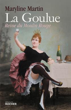 Couverture livre La-Goulue-Reine-du-Moulin-Rouge