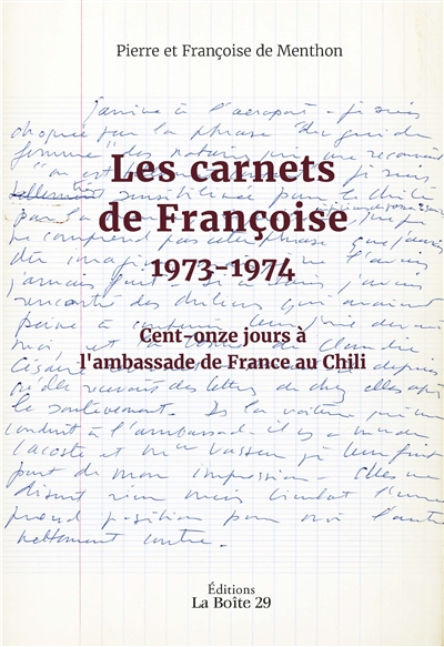Les carnets de Françoise - cent onze jours à l’Ambassade de France au Chili de Pierre et Françoise de Menthon