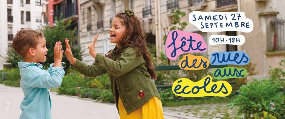Fête des rues aux écoles 2025 – Samedi 27 septembre, 10h - 18h