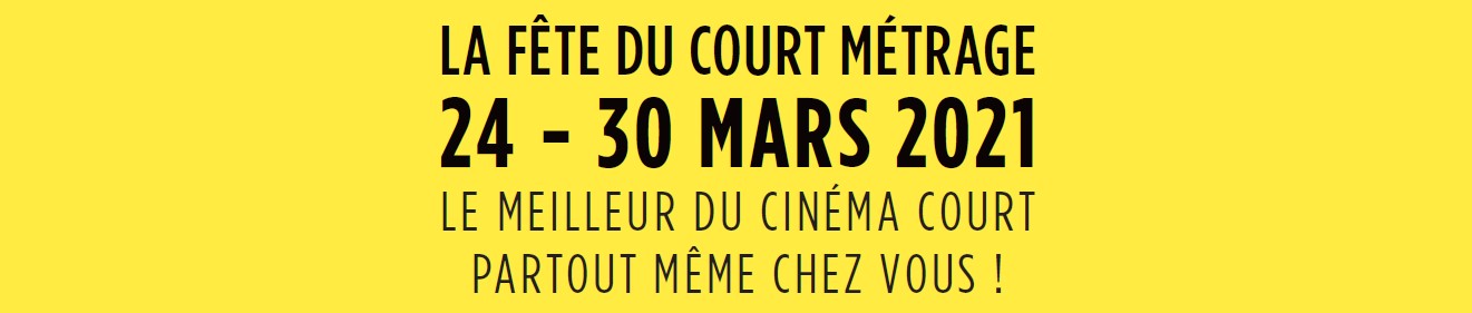 La fête du court métrage du 24 mars au 30 mars 2021 (©lafeteducourt.com) La fête du court métrage du 24 mars au 30 mars 2021