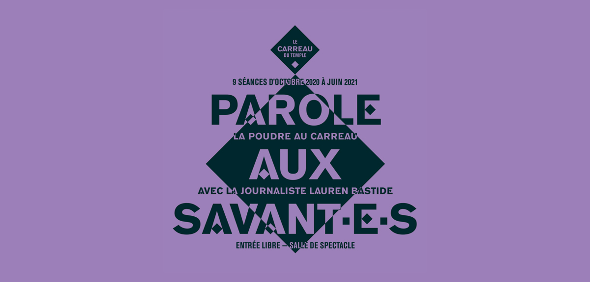 La Poudre au Carreau : Parole aux savant·e·s (Le Carreau du Temple) La Poudre au Carreau : Parole aux savant·e·s