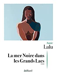 La mer Noire dans les Grands Lacs (Editions Julliard) La mer Noire dans les Grands Lacs