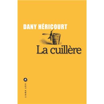 La cuillère Dany Hericourt (Liana Levy) La cuillère Dany Hericourt