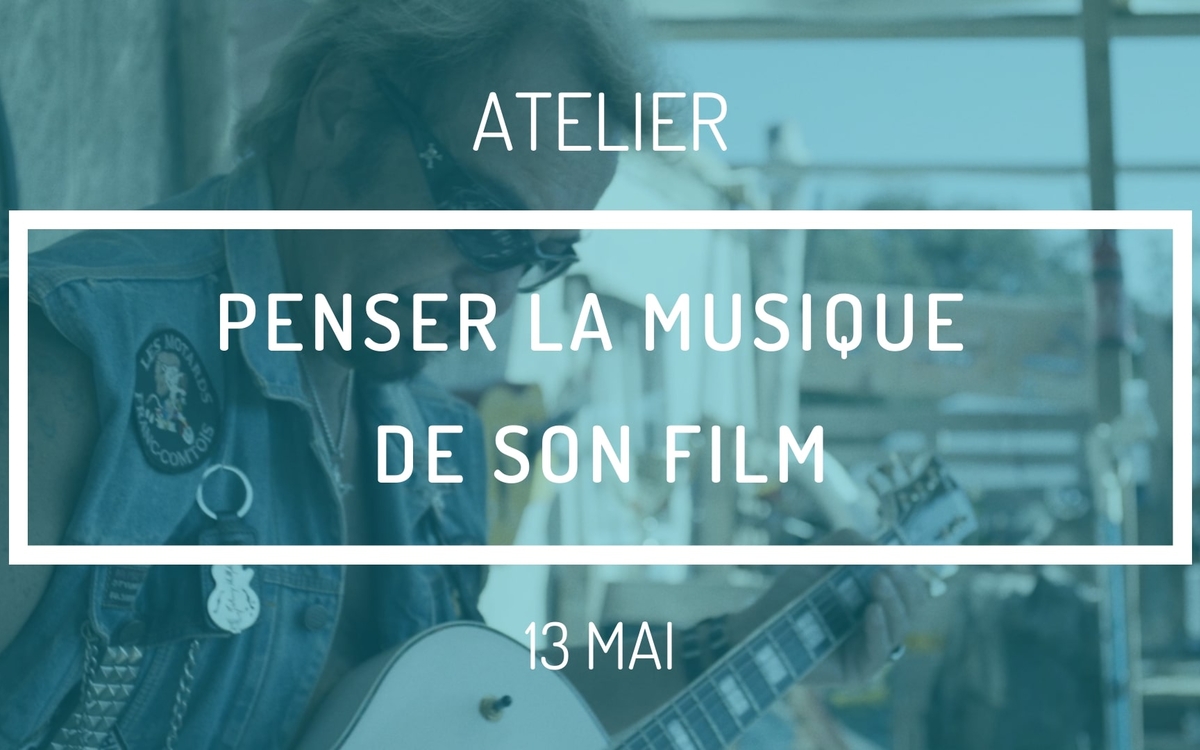 Penser la musique de son film. 13 mai 2022. de 10h à 18h.