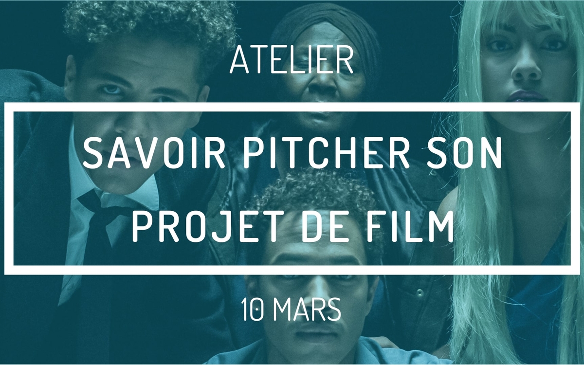 Savoir pitcher son projet de film. 10 mars. 10h30-13h