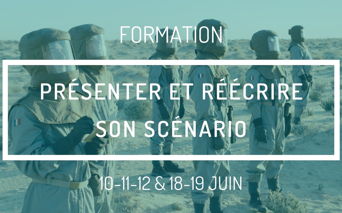 Présenter et réécrire son scénario. 5 jours : 10-11-12 et 18-19 juin 2022. de 10h à 18h.