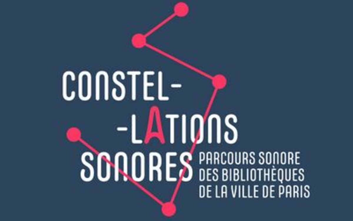 Constellations Sonores - Parcours sonore des bibliothèques de la Ville de Paris | 