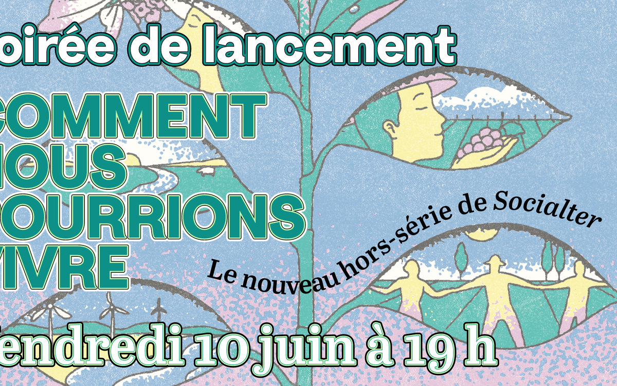 Soirée de lancement Socialter - Comment nous pourrions vivre