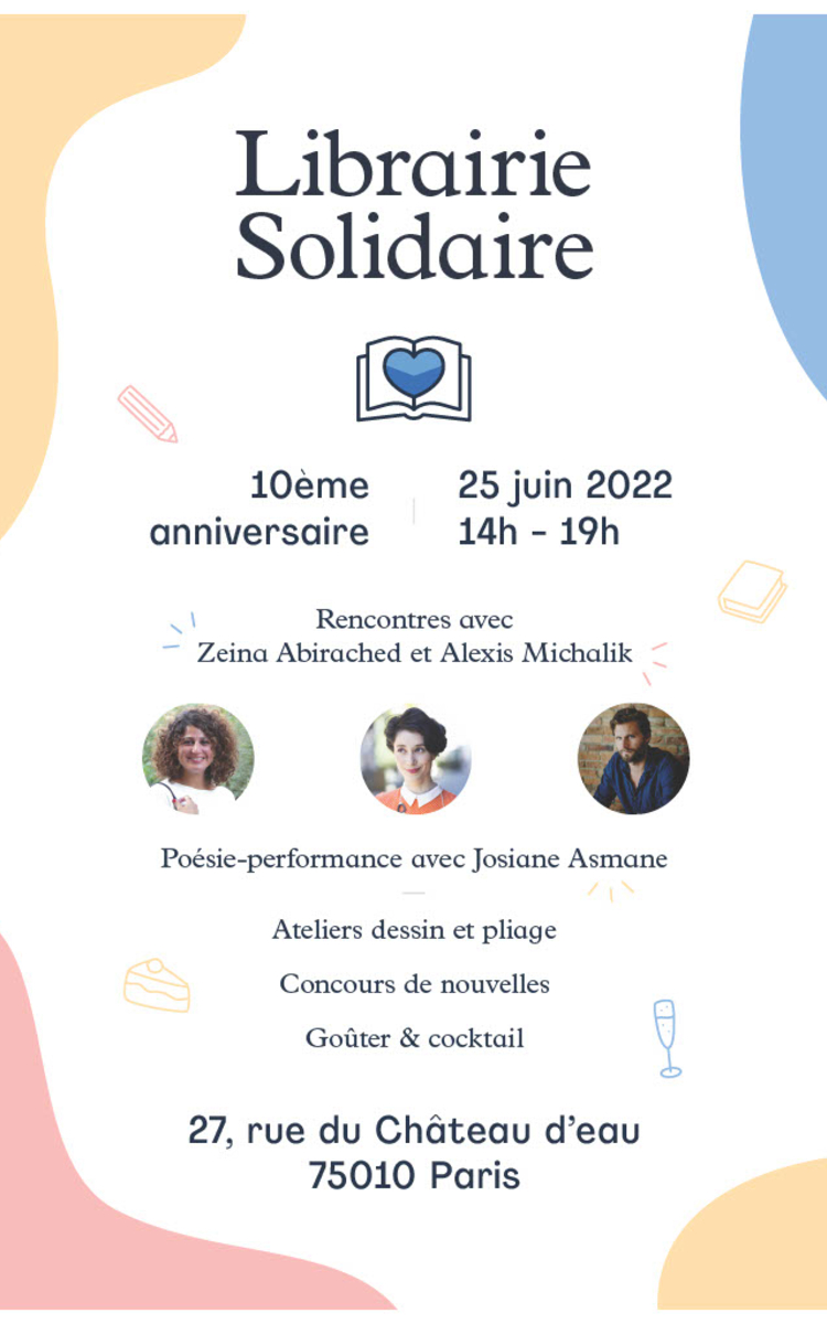 La Librairie Solidaire, initiative de la Maison du Canal Régie de Quartier du 10° arrondissement, portée et animée par des équipes bénévoles célèbreront ce samedi 25 juin 2022 leurs 10 années avec de nombreux évènements qui se dérouleront de 14h à 19h (dédicaces, ateliers divers....).  Nous serons ravis à cette occasion de vous faire découvrir ou redécouvrir cet espace et cette belle initiative reflétant le réemploi, le lien social, la solidarité et l'accès à la culture.  Venez donc nous voir au 27 rue du Chateau d'eau 75010 PARIS....Entrée libre et gratuite.
