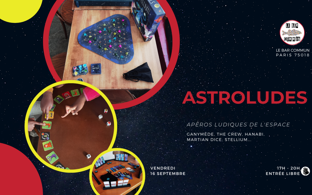 Un fond bleu nuit avec des étoiles. Sur la  gauche, des cercles de tailles différentes, avec bordure jaune ou rouge. A l'intérieur des cercles, des photos de jeux de société. En haut à droite, le logo du Bar Commun. Au milieu à droite, le titre "Astroludes". 