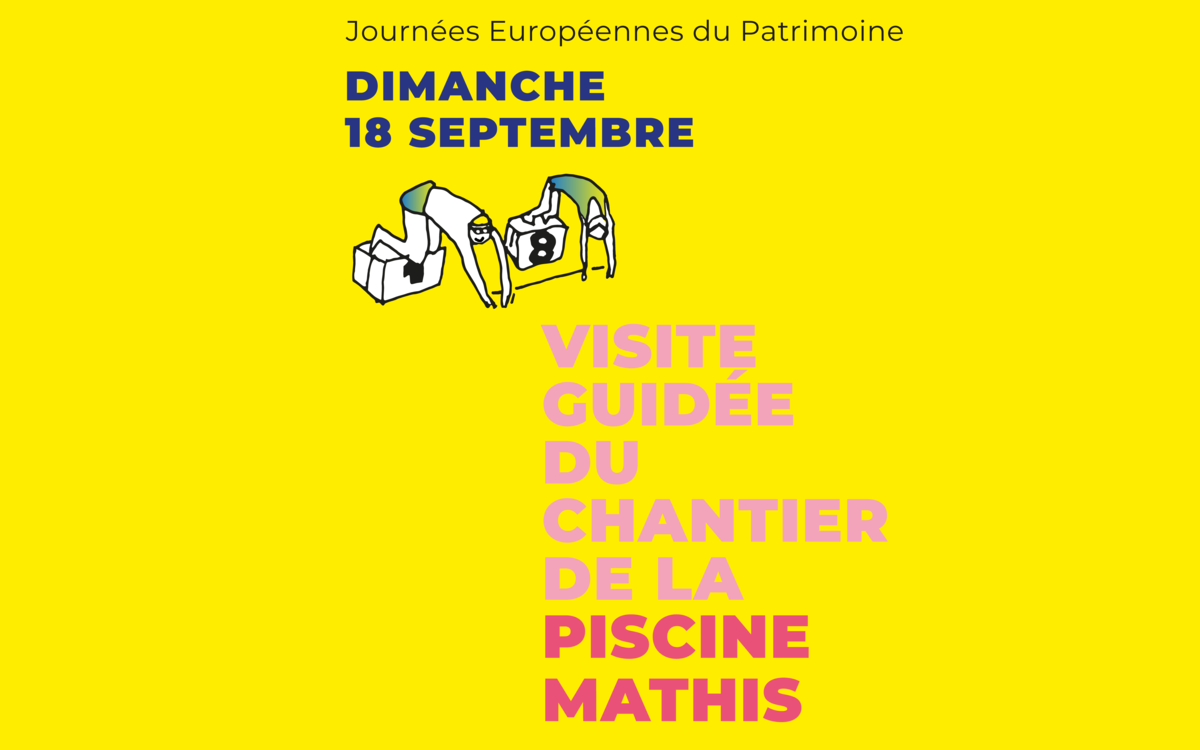 Affiche jaune avec en texte noir "Journées Européennes du Patrimoine, en bleu "Dimanche 18 septembre 2022",  en rose et rouge "visite guidée du chantier de la Piscine Mathis".