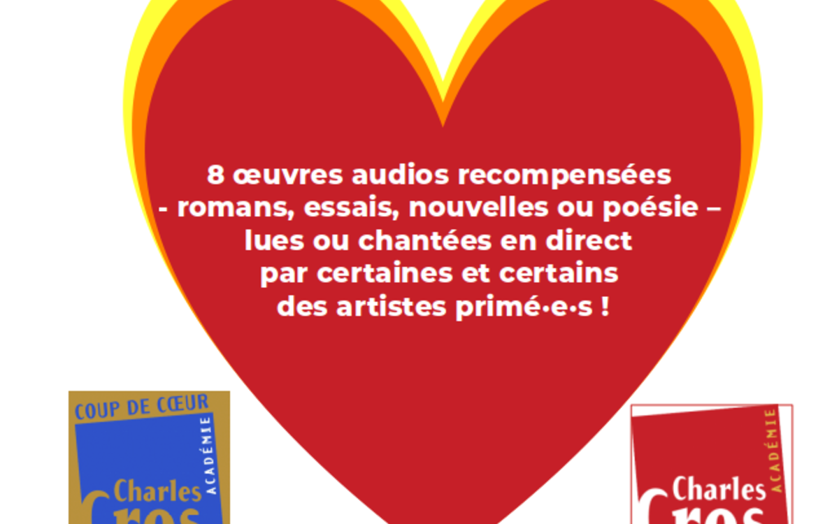 Un gros cœur rouge, orange et jaune sur lequel est écrit : "8 œuvres audios récompensées - romans, essais, nouvelles ou poésie – lues ou chantées en direct par certaines et certains des artistes primé·e·s !"