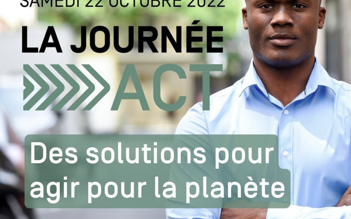 Samedi 22 octobre Journée ACT : des solutions pour agir pour la planète