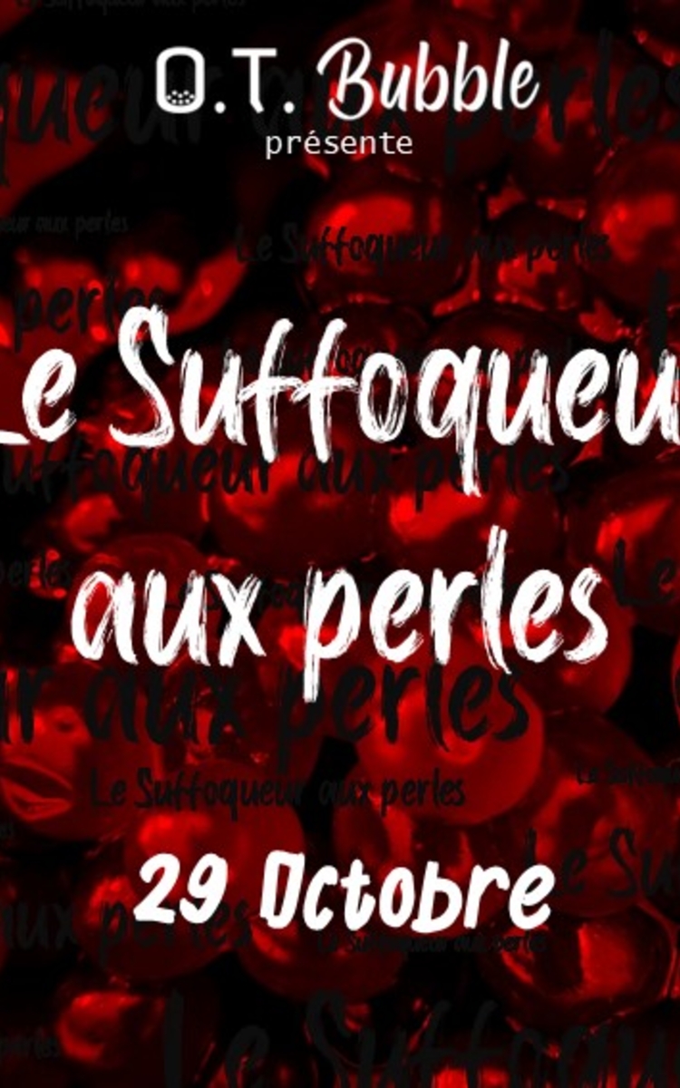 Le suffoqueur aux perles. Escape game présenté par O.T. Bubble. 29 octobre 2022