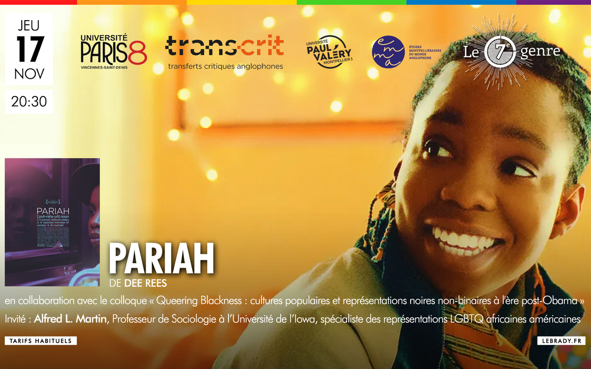 Séance spéciale du ciné-club Le 7e genre, en collaboration avec le colloque « Queering Blackness : cultures populaires et représentations noires non-binaires à l'ère post-Obama » Le 7e genre vous propose un ciné-club exceptionnel autour du film PARIAH (2011) de Dee Rees jeudi 17 novembre à 20h30 au cinéma Le Brady (39 Bd de Strasbourg - Paris 10).