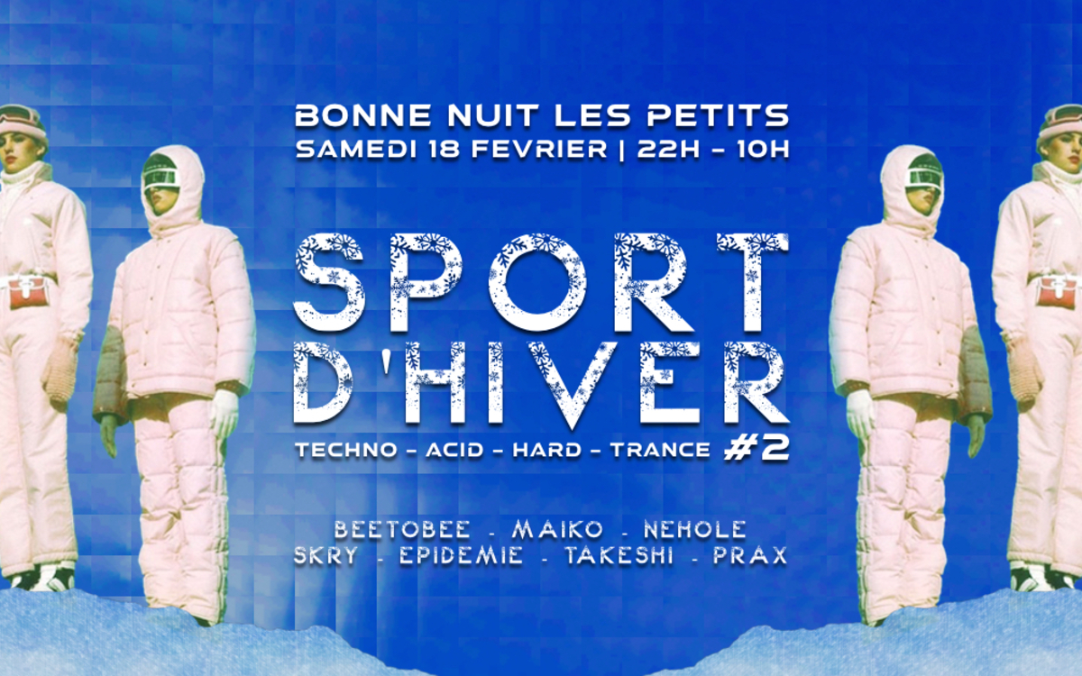 Bonne Nuit Les Petits Sport d'Hiver #2 techno acid hard trance beetobee make nehole skry epidemie prax takeshi