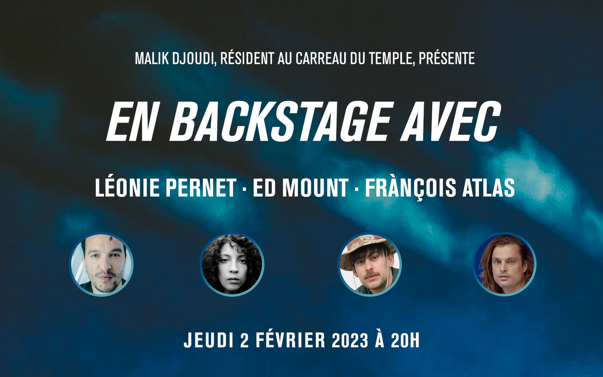 En backstage avec Malik Djoudi, Léonie Pernet, Ed Mount, Frànçois Atlas - Jeudi 2 février 2023 à 20h