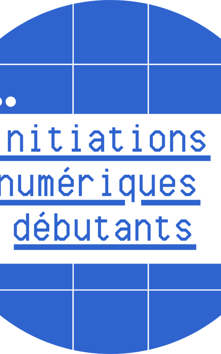 Initiations numériques Grands débutants