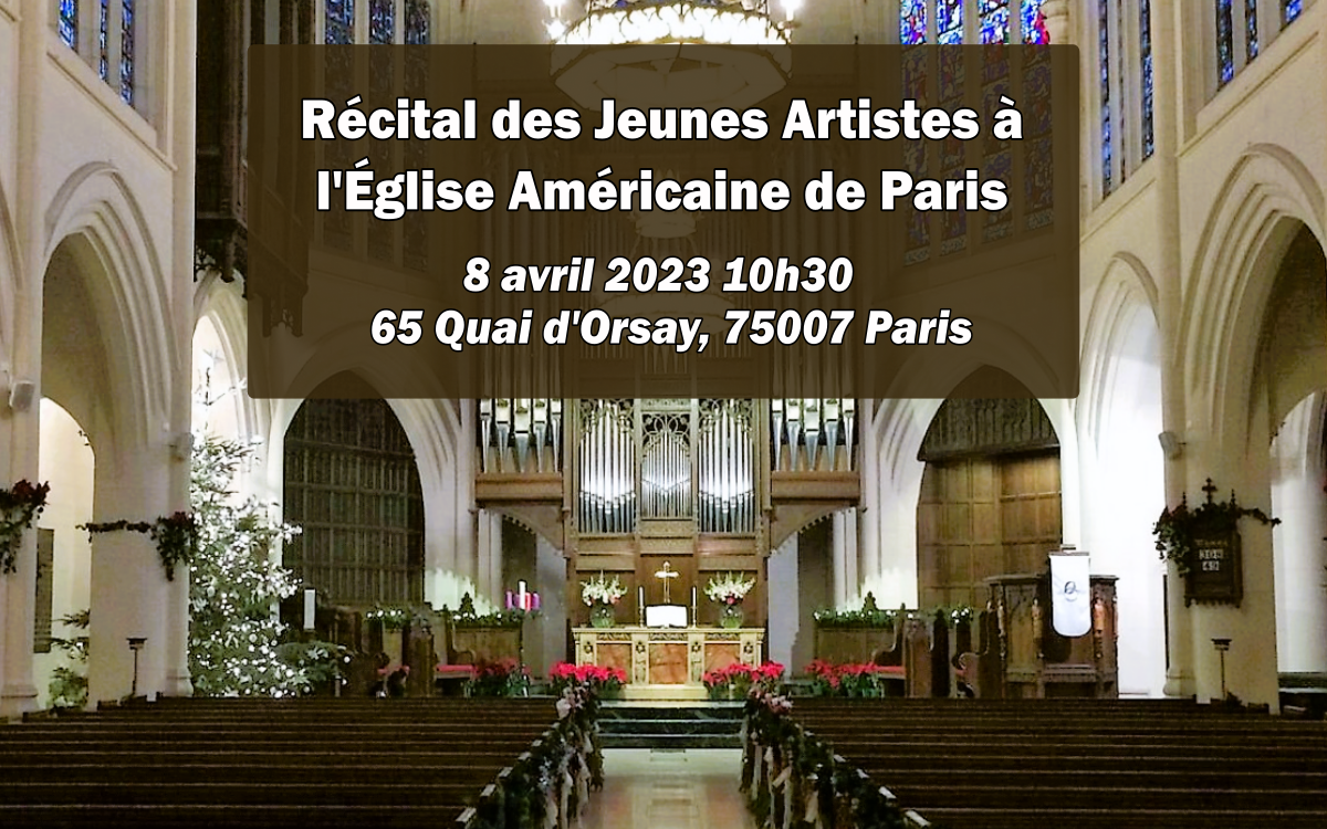 Festival des Jeunes Artistes à l’Eglise Américaine de Paris le 8 avril 2023