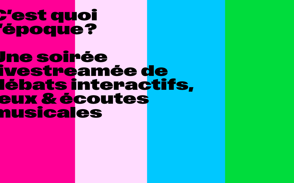C'est quoi l'époque • Fabrique de l'époque – Week-end d'ouverture