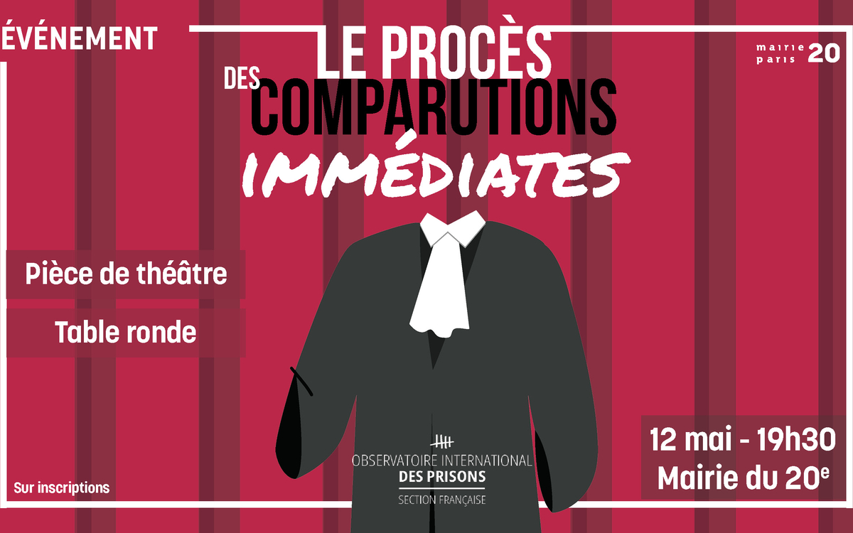 Pièce de théâtre le 12 mai à 19h30 à la mairie du 20e organisé par l'observatoire international des prisons : Le procès des comparutions immédiates de l'OIP