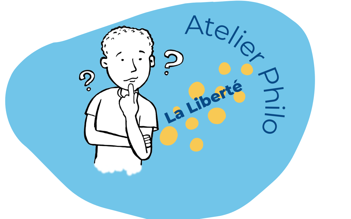 Intitulé de l'animation : atelier philo : la liberté, sur fond de bulle bleue. Un personnage s'interroge le doigt sur la bouche. Deux points d'interrogation de chaque côté du visage.