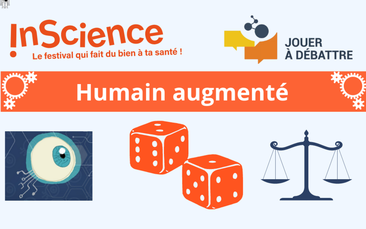 Humain augmenté, évènement Inscience et Jouer à débattre