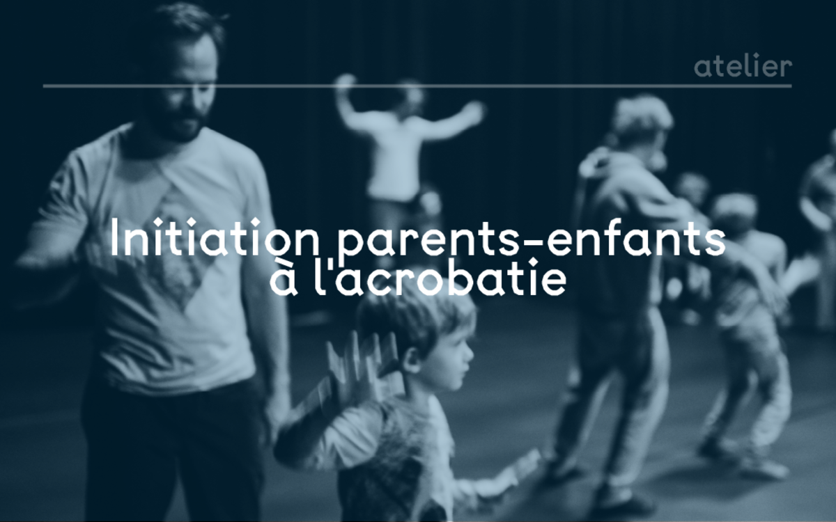 atelier initiation parents-enfants à l'acrobatie avec Petteri Savikorpi