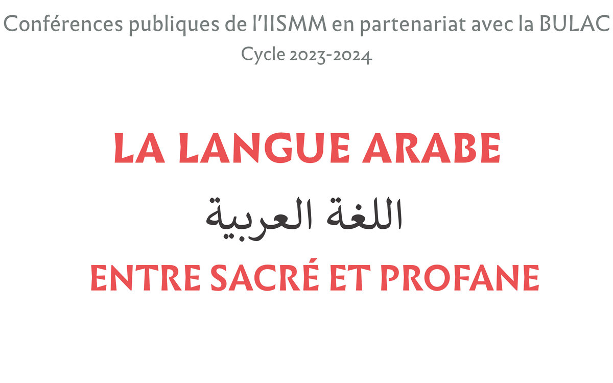Cycle « La langue arabe, entre sacré et profane... Du 7 mai au 4 juin 2024