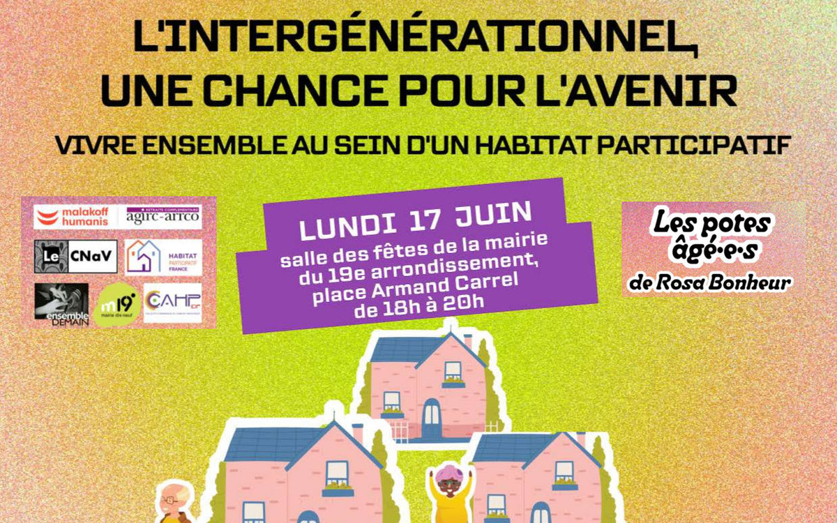 CONFÉRENCE "L'intergénérationnel, une chance pour l'avenir. Vivre ensemble au sein d'un habitat participatif" L’association Les Potes Âgé.e.s de Rosa Bonheur et ses partenaires organisent une conférence sur le thème de l’intergénérationnel Lundi 17 Juin 2024 de 18h à 20h Salle des fêtes de la Mairie du XIXème