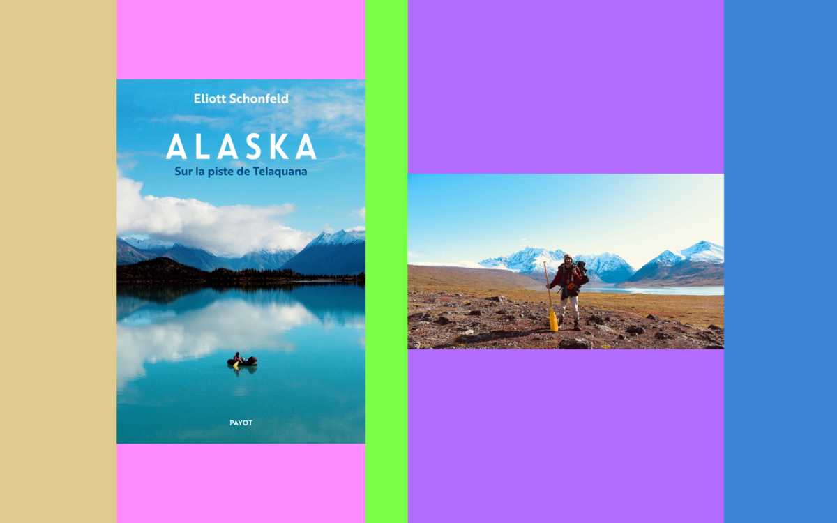 Alaska : sur la piste de Telaquana Avec Eliott Schonfeld