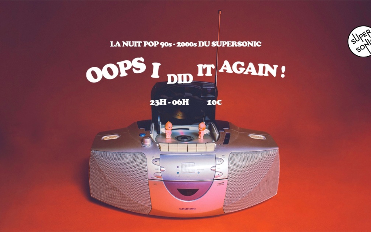 Affiche de l'évènement : Oops I Did it Again / Nuit Pop 1990 et 2000 au Supersonic