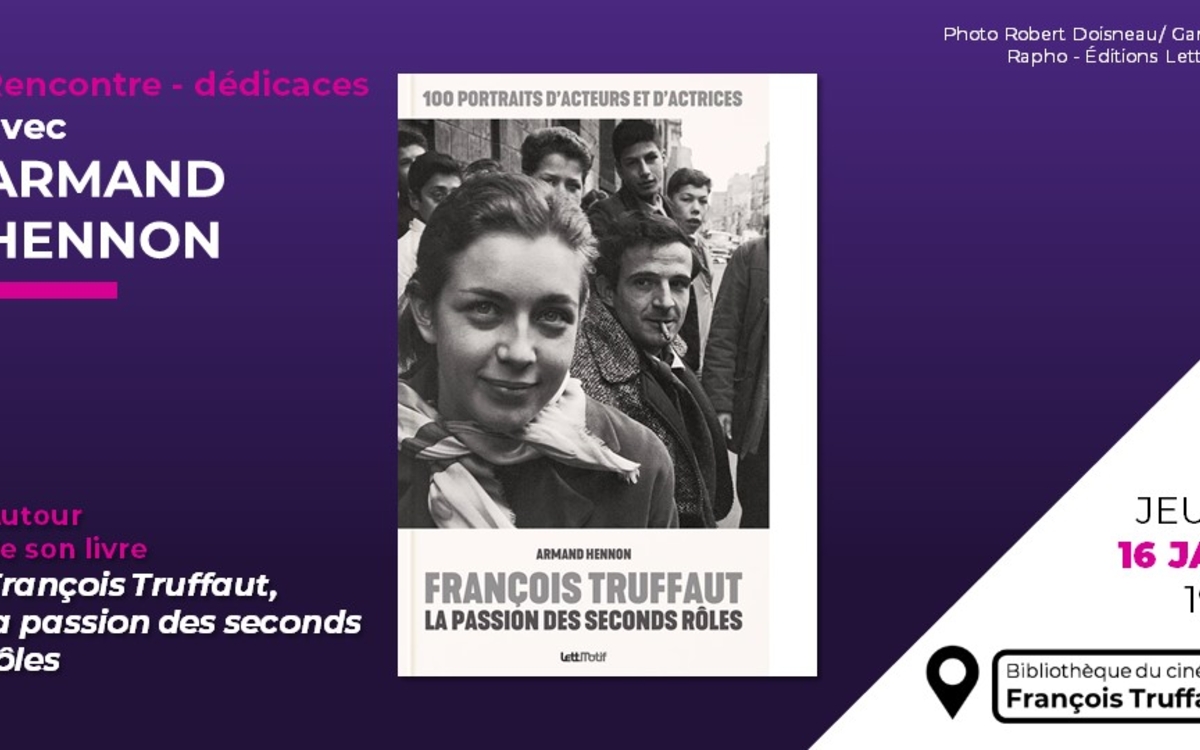 Affiche de l'évènement : Rencontre avec Armand Hennon, auteur du livre « François Truffaut, la passion des seconds rôles »