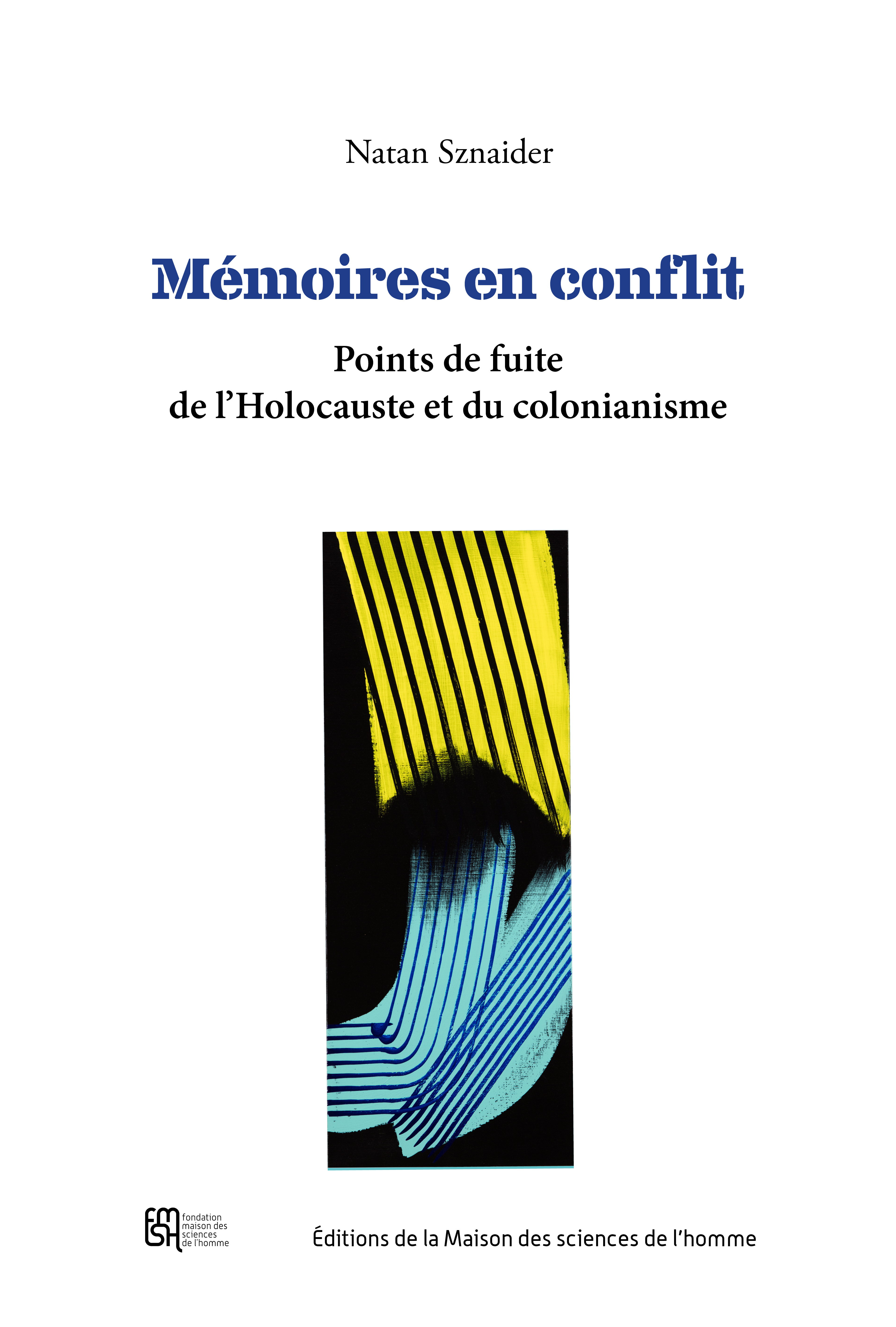Mémoires en conflit. Points de fuite de l'Holocauste et du colonialisme