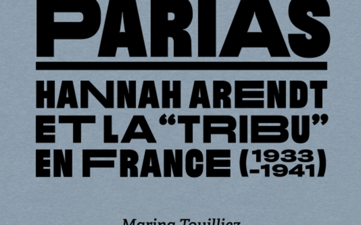La couverture de "Paria Hannah Arendt et la « tribu » en France (1933-1941)" de Marina Touilliez publié aux éditions de L'Echappée