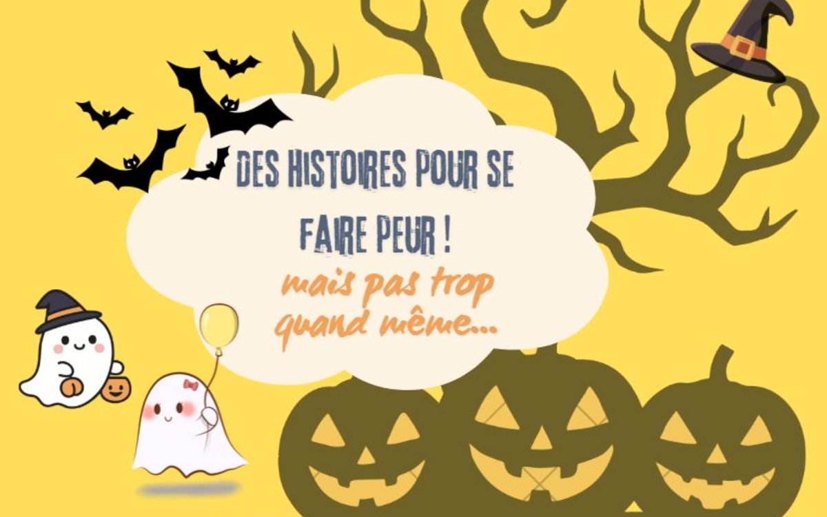 Petites histoires pour se faire peur (mais pas trop quand même)