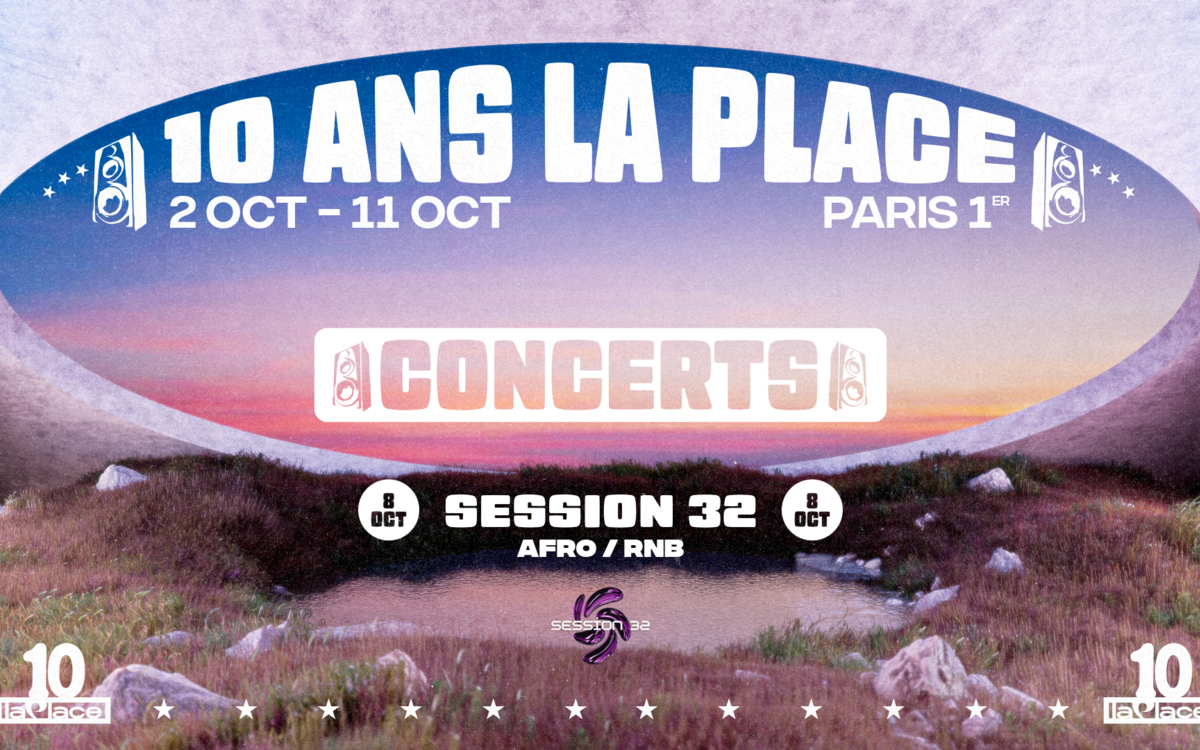 Session 32 · Nouvelles vibes Afro & R&B : 10 ans de La Place